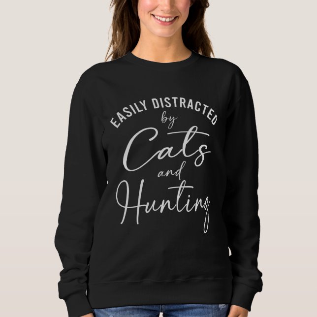 Sweatshirt Ca Easily Distracted by Cats And Hunting Women (Devant)