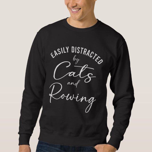 Sweatshirt Ca Easily Distracted by Cats And Rowing Coach (Devant)