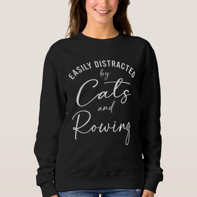 Sweatshirt Ca Easily Distracted by Cats And Rowing Coach (Devant)
