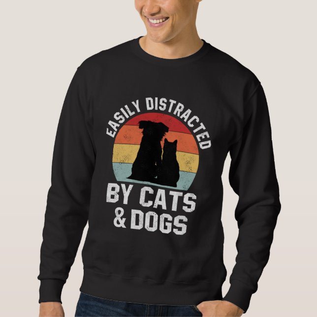 Sweatshirt Ca For Women Easily Distracted By Cats And Dogs Mo (Devant)