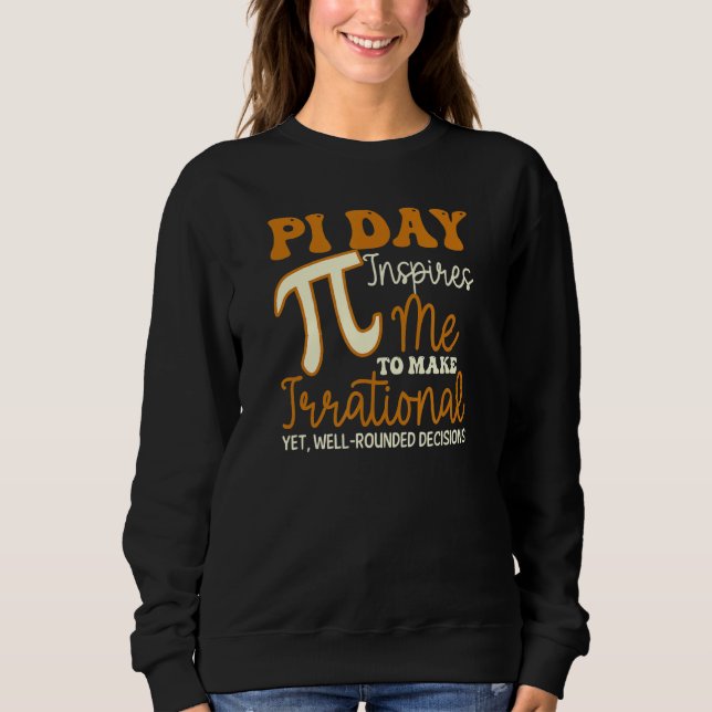 Sweatshirt Ça m'inspire des décisions irrationnelles Funny Pi (Devant)