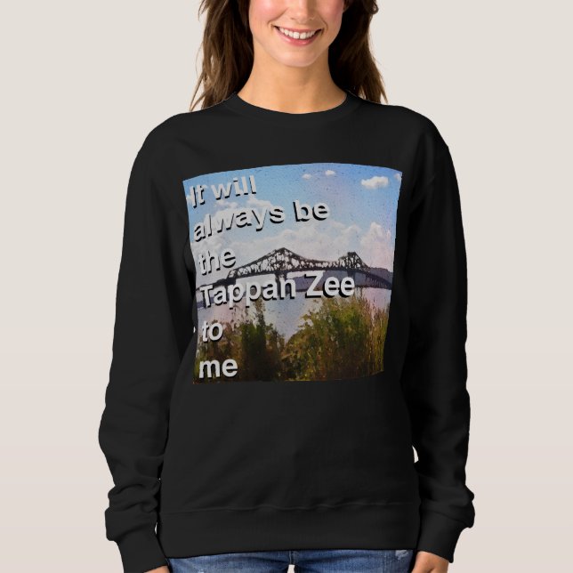 Sweatshirt Ça sera toujours le Tappan Zee pour moi (Devant)