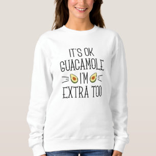 Sweatshirt Ça va Guacamole Je suis aussi extra