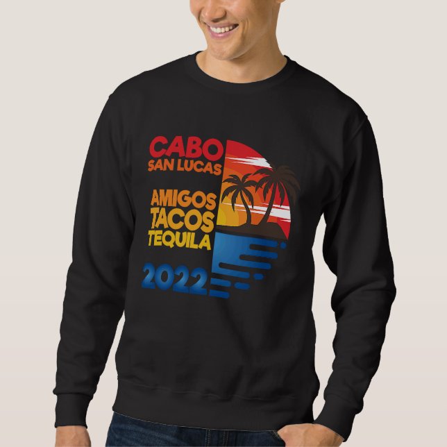 Sweatshirt Cabo San Lucas Amigos Tacos Tequila 2022 Matchig G (Devant)