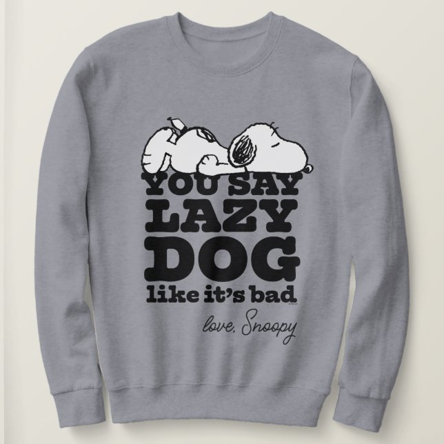Sweatshirt cacahuètes | Snoopy You Say Lazy Dog Like It's Bad (Design devant)