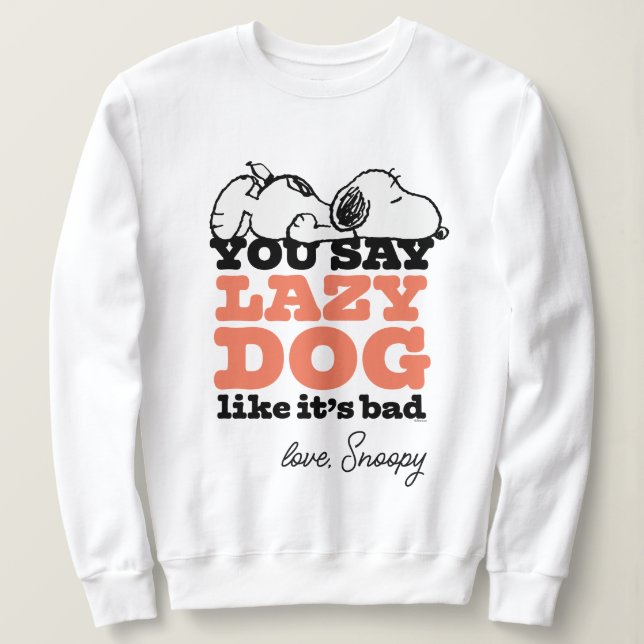 Sweatshirt cacahuètes | Snoopy You Say Lazy Dog Like It's Bad (Design devant)
