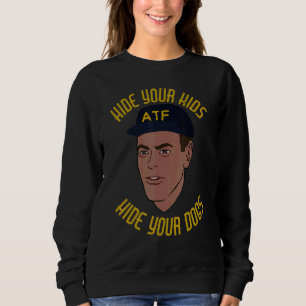 Sweatshirt Cacher Vos Enfants Cacher Vos Chiens Atf Guy Mème