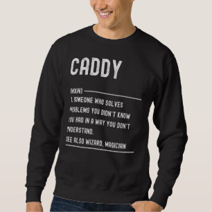 Sweatshirt Caddy Definition Shirts Funny Job Title