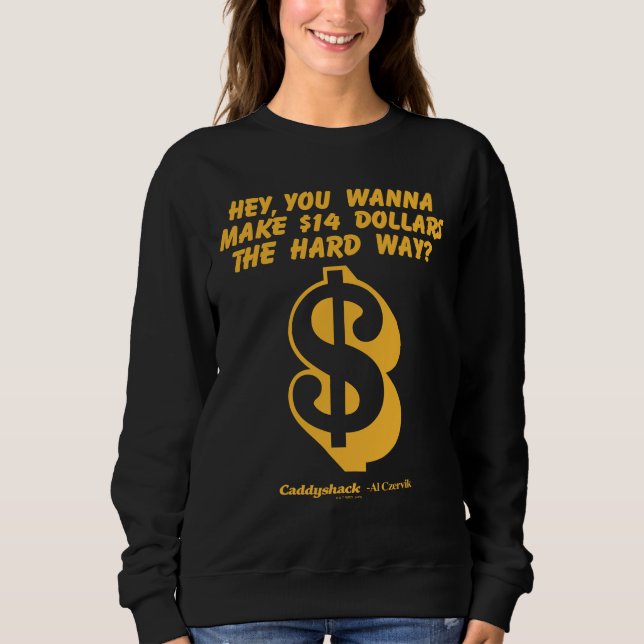 Sweatshirt Caddyshack | Hey, Tu Veux Faire 14 $ La dure voie? (Devant)