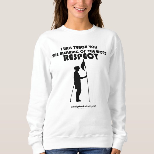 Sweatshirt Caddyshack | Je Vais Vous Apprendre Le Sens Du W (Devant)