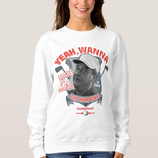 Sweatshirt Caddyshack | Ouais, Tu Veux Faire 14 $ La Dure Faç (Devant)