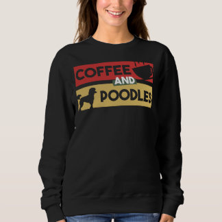 Sweatshirt Cadeau De Café Et De Poodles Pour Addict Cadeau De