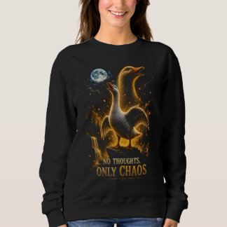 Sweatshirt Cadeau drôle d'oie sans pensées, seulement chaos