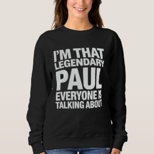 Sweatshirt Cadeau du nom de Paul Je suis ce Paul légendaire q