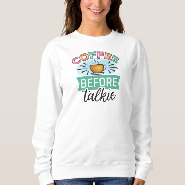 Sweatshirt Café avant de parler  (Devant)
