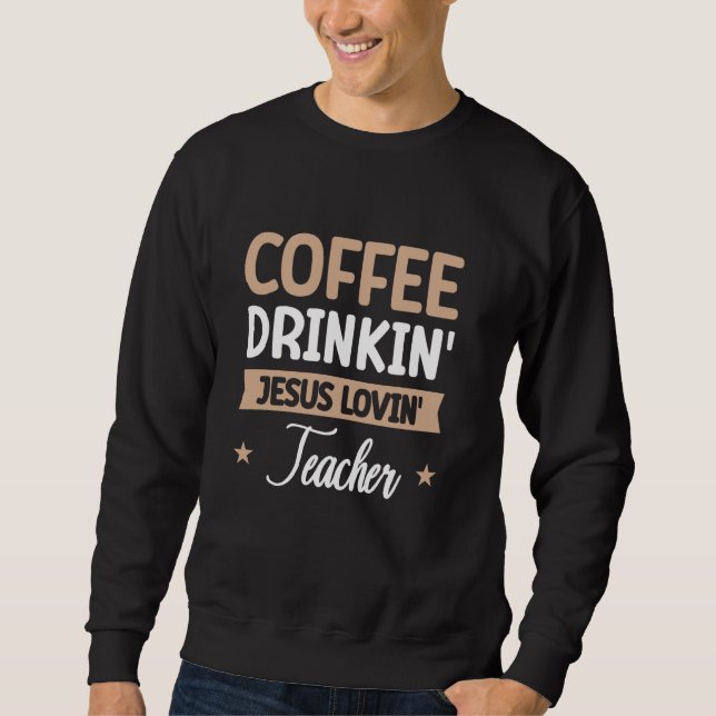 Sweatshirt Café Boire' Jesus Lovin' Enseignant 1 (Devant)