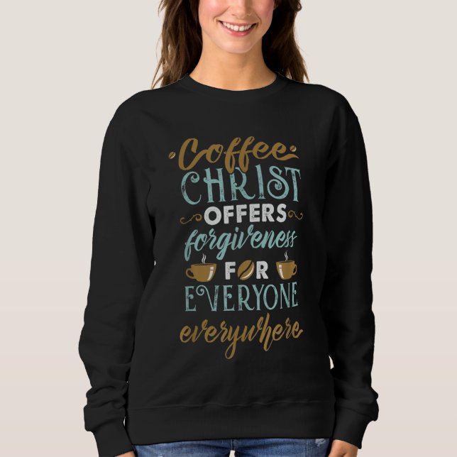 Sweatshirt Café Christ Offre Le Pardon À Tous Jamais (Devant)