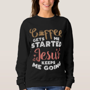 Sweatshirt Café Commencé Jésus Aller Dieu Religieux Chrétien