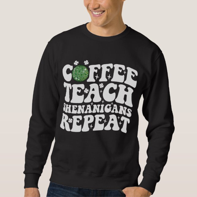 Sweatshirt Café Enseigner Shenanigans Répéter Boule à Facette (Devant)