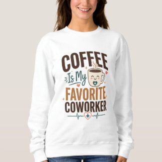 Sweatshirt Café Est Mon Collègue De Travail Préféré Anniversa