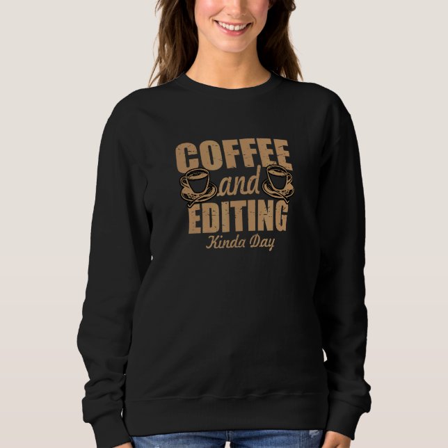 Sweatshirt Café Et Édition Kinda Day Video Editor Renderin (Devant)