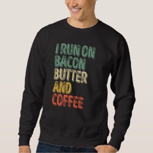 Sweatshirt Café Je Cours Sur Bacon Beurre Et Café