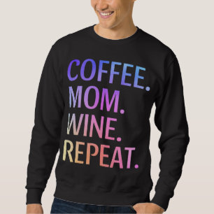 Sweatshirt Café Maman Vin Répéter Funny Mignonne Maman Vie Ca