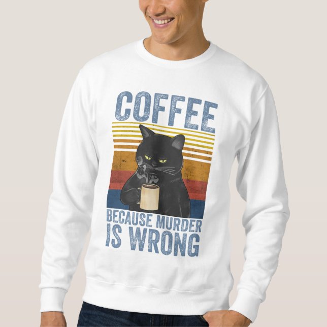 Sweatshirt Café parce que le meurtre est faux Chat noir avec  (Devant)