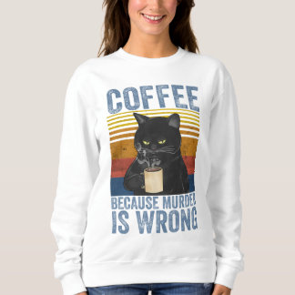 Sweatshirt Café parce que le meurtre est faux Chat noir avec 