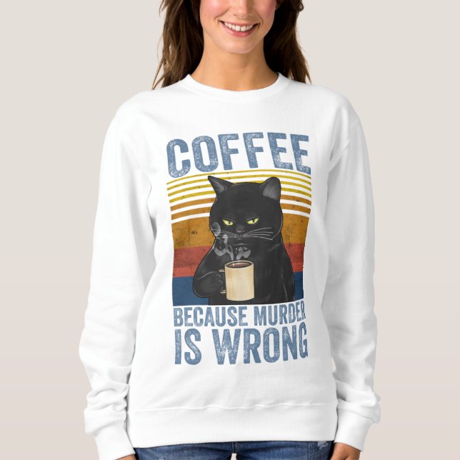 Sweatshirt Café parce que le meurtre est faux Chat noir avec  (Devant)