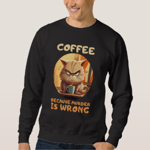 Sweatshirt Café Parce Que Le Meurtre Est Mal
