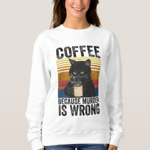 Sweatshirt Café Parce Que Le Meurtre Est Mauvais Café En Colè