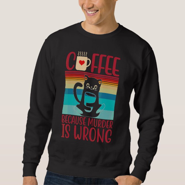 Sweatshirt Café Parce Que Le Meurtre Est Une Faute Chat (Devant)