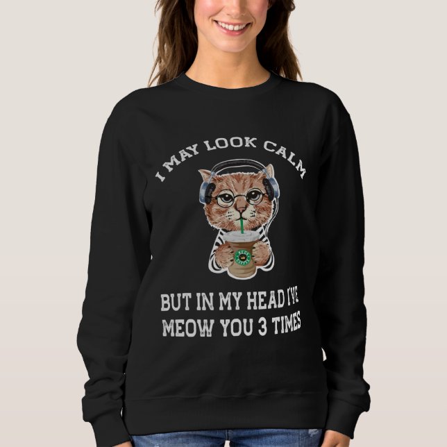 Sweatshirt café pour chats   Je peux sembler calme (Devant)