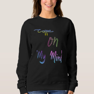 Sweatshirt Café Sur Mon Esprit Caféine Espresso Cappuccino Co
