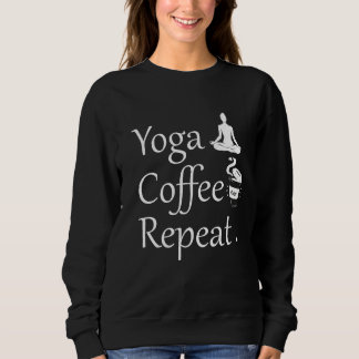 Sweatshirt Café Yoga Répéter-amusant cadeau Yoga Lover