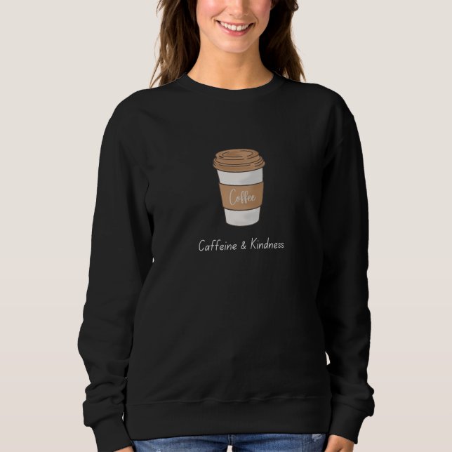 Sweatshirt Caféine et gentillesse (Devant)