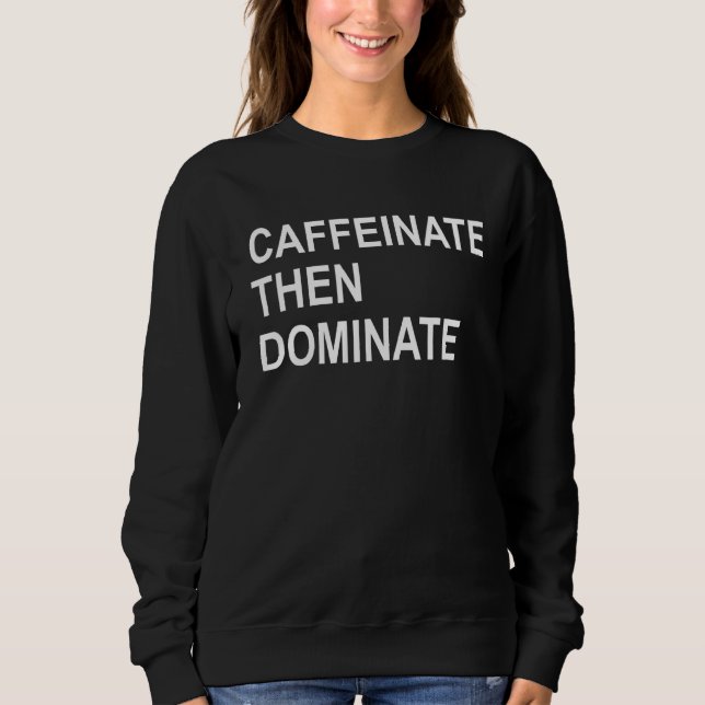 Sweatshirt Caffeinate Puis Dominer Funny Pot Tête Café Br (Devant)