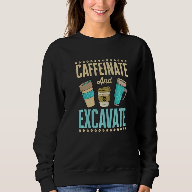 Sweatshirt Cafféiner et Excaver Archéologue Anthropologue (Devant)