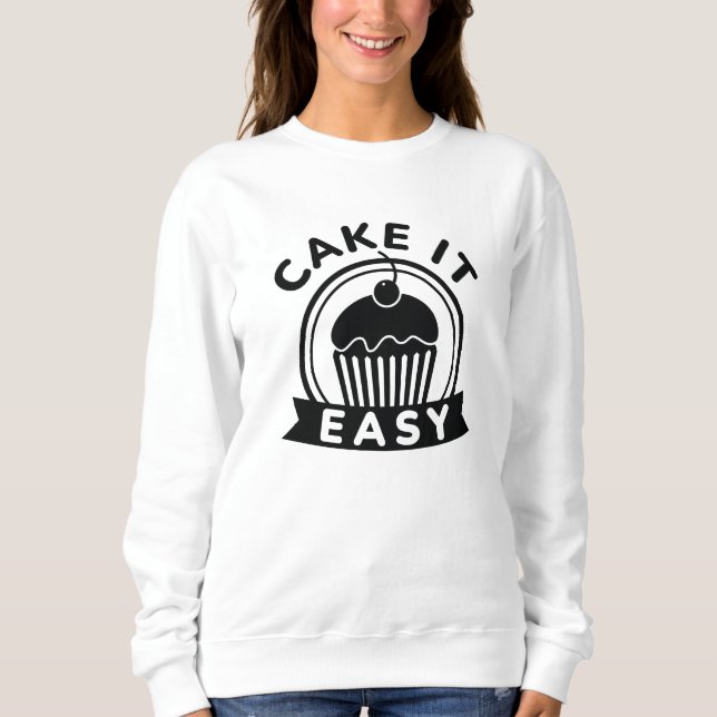 Sweatshirt Cake It Easy (Devant)