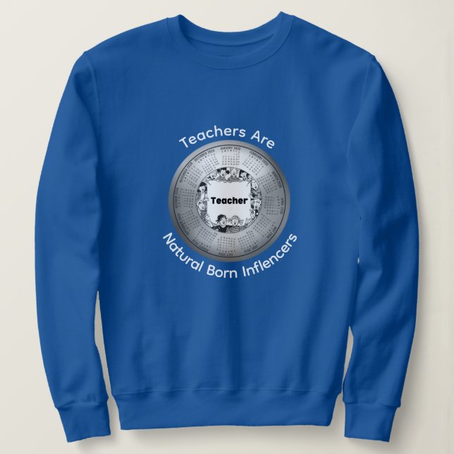 Sweatshirt Calendrier 2026 Les Enseignants Sont Des Influence (Design devant)