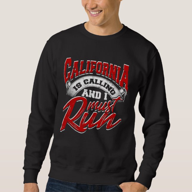 Sweatshirt California is calling and I Must Run u2013 State h (Devant)