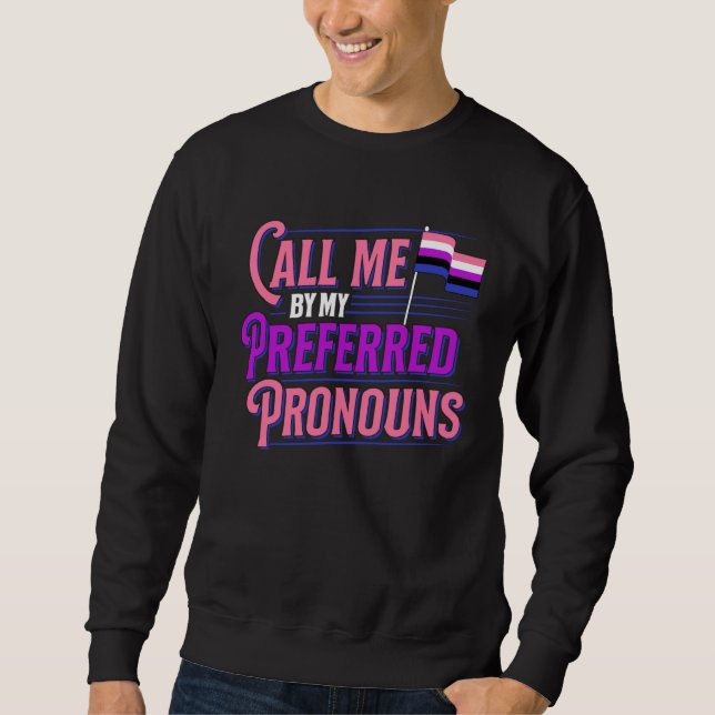 Sweatshirt Call Me By My Preferred Pronouns Genderfluid Gende (Devant)