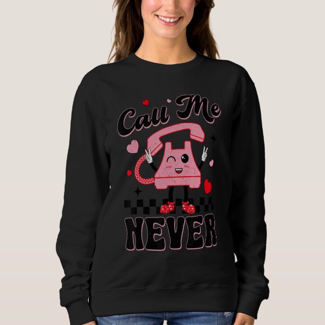 Sweatshirt Call Me Never  Phone Happy Valentines Day Men Wome (Devant)