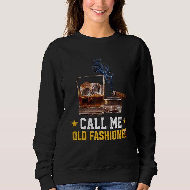 Sweatshirt Call Me Old Fashioned Cigar Smoker Smoking Cigar a (Devant)