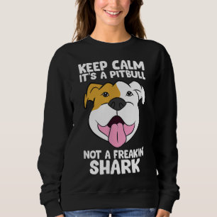 Sweatshirt Calme C'Est Un Pitbull Pas Un Requin Freakin 169