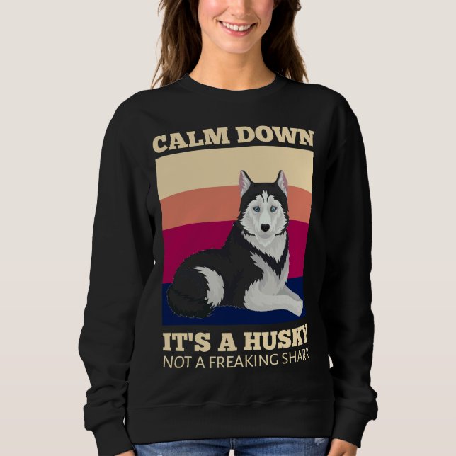 Sweatshirt Calmez-Vous Un Husky Sibérien Pas Un Requin Fou (Devant)