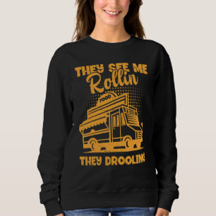 Sweatshirt Camion De Nourriture Ils Me Voient Rolling Ils Noi