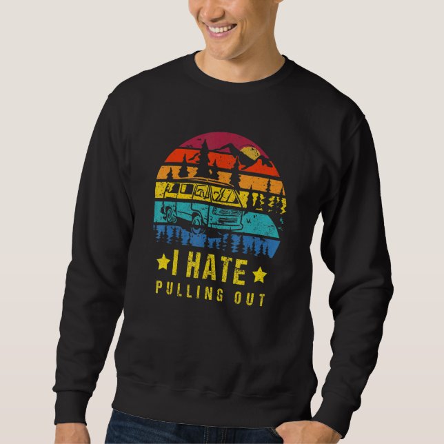 Sweatshirt Camping I Hate Pulling Out Retro Travel Trailer _7 (Devant)