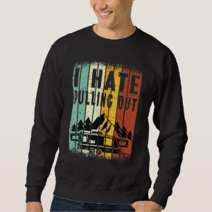 Sweatshirt Camping I Hate Pulling Out Retro Travel Trailer _8